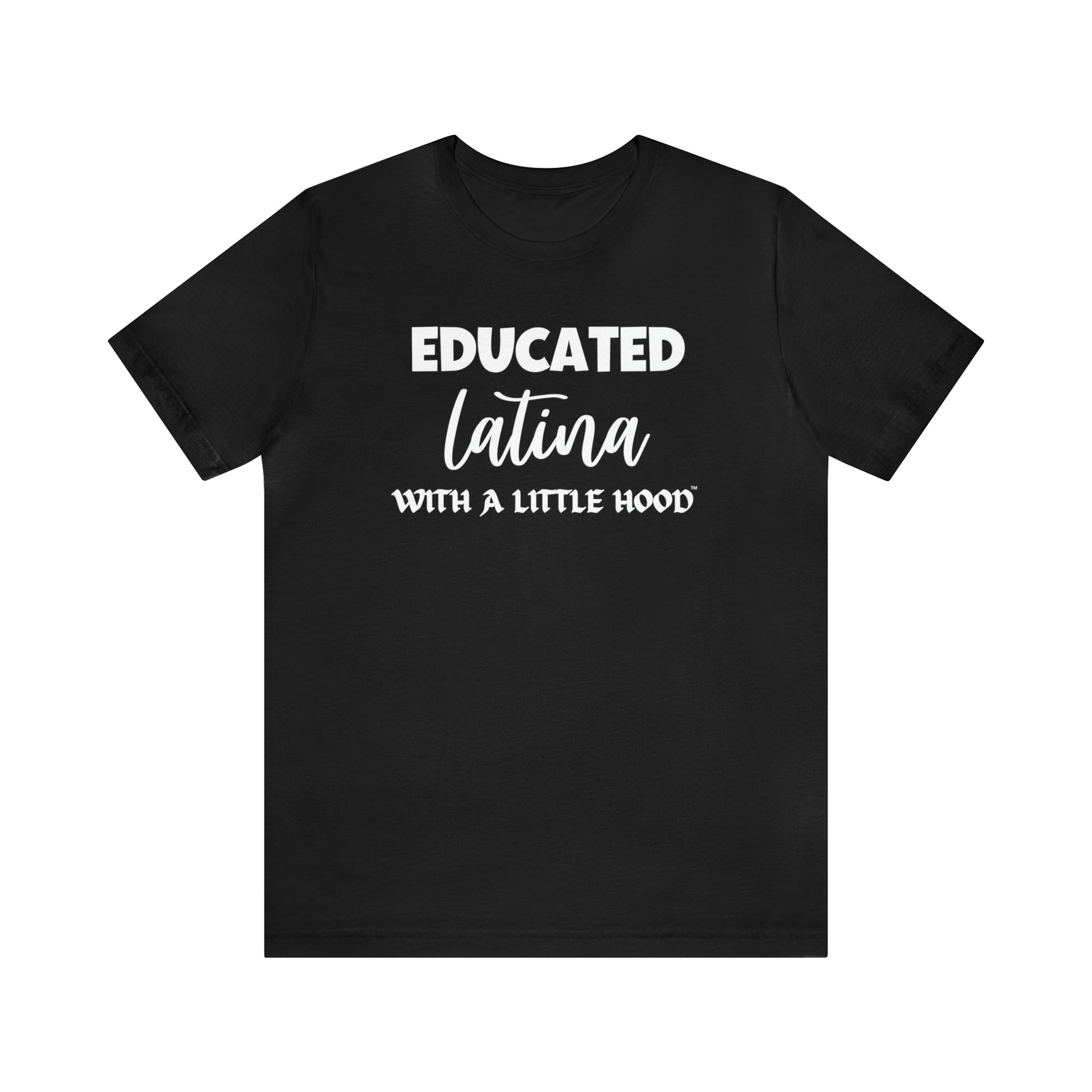 Educated Latina with a Little Hood Shirt