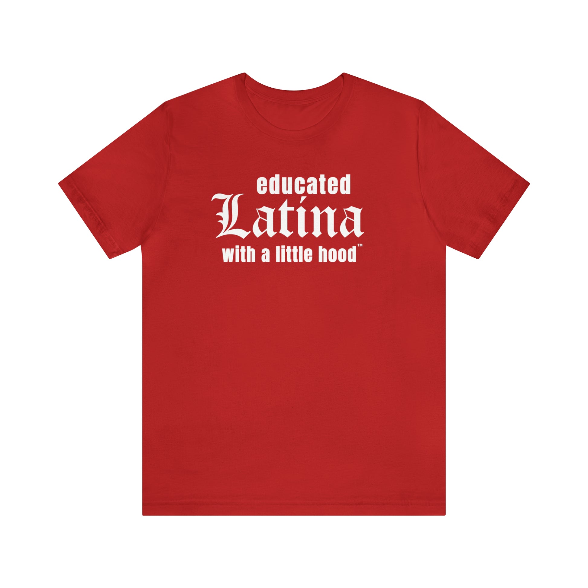 Educated Latina with a Little Hood Shirt