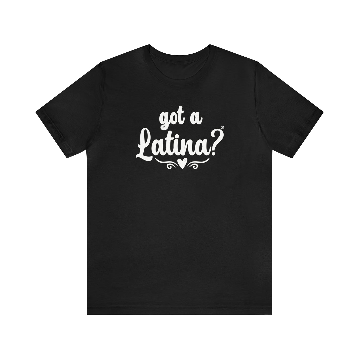 Got a Latina? Empowerment Shirt