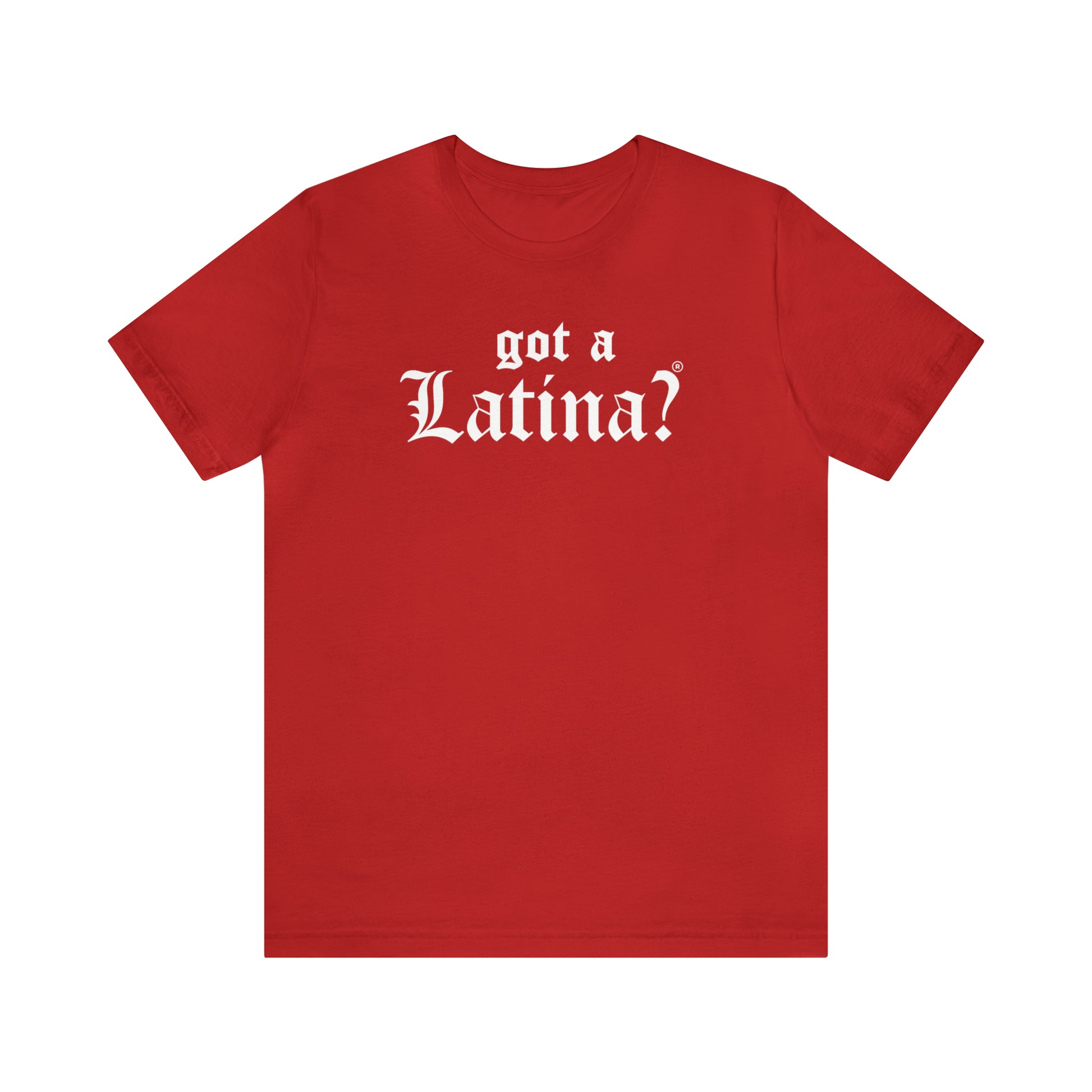 Got a Latina? Empowerment Shirt