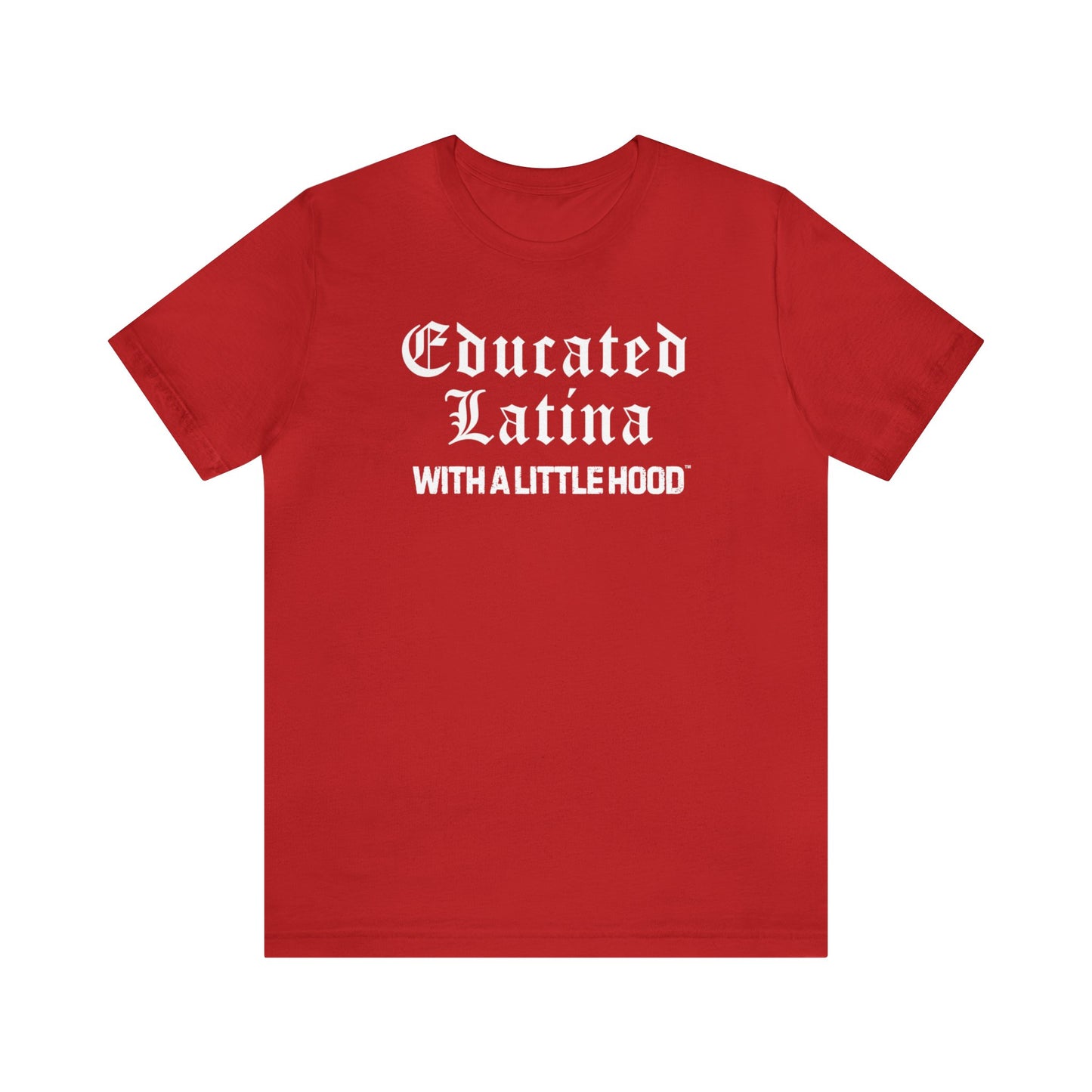 Educated Latina Shirt, Latina T-Shirt, Hispanic Clothing, Educated Latina with a Little Hood Shirt, Latina Grad Shirt, Chola Latina Shirt, Latina Empowerment Shirt, Shirts for Latina Grad, Gifts for Latina Grad, Chola Shirt