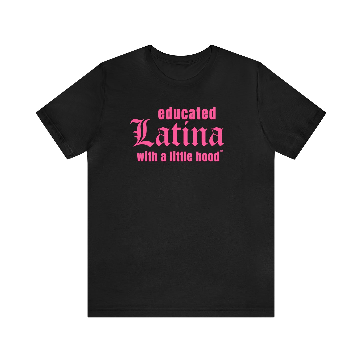 Educated Latina with a Little Hood Shirt