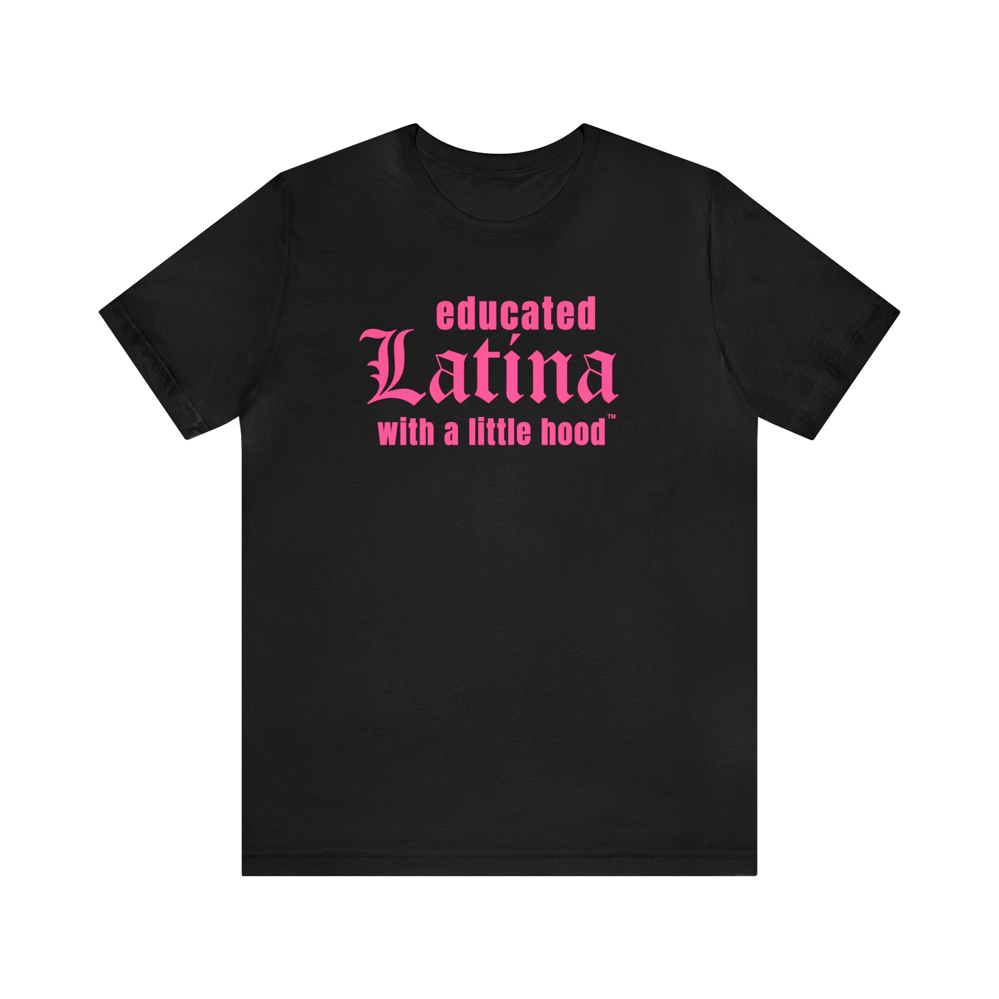 Educated Latina with a Little Hood Shirt