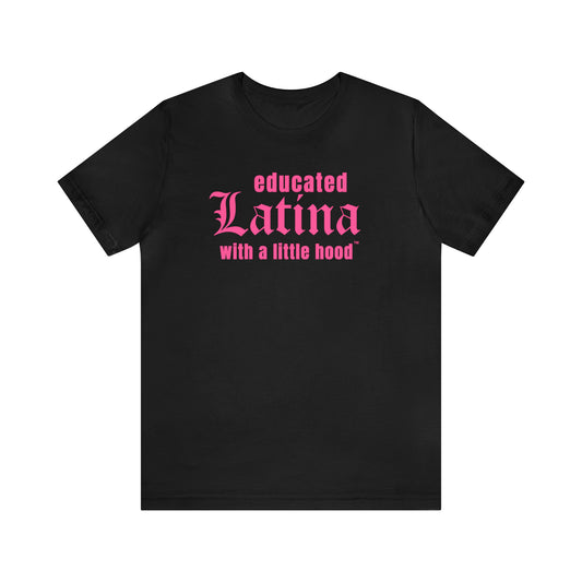 Educated Latina with a Little Hood Shirt