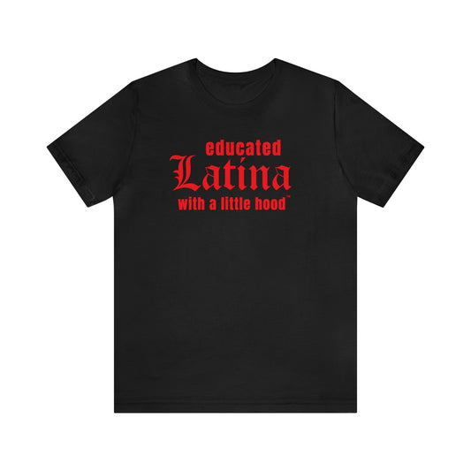 Educated Latina with a Little Hood Shirt