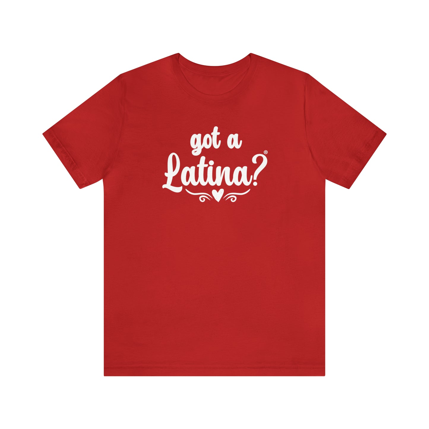 Got a Latina? Valentine's Day Shirt