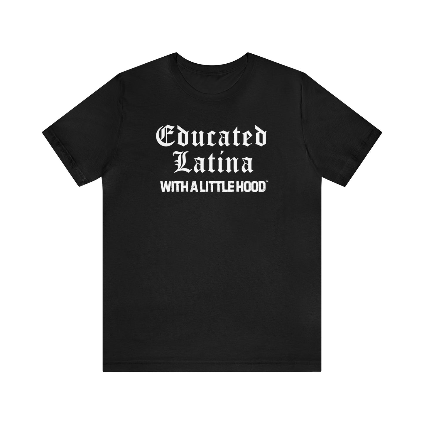 Educated Latina Shirt, Latina T-Shirt, Hispanic Clothing, Educated Latina with a Little Hood Shirt, Latina Grad Shirt, Chola Latina Shirt, Latina Empowerment Shirt, Shirts for Latina Grad, Gifts for Latina Grad, Chola Shirt