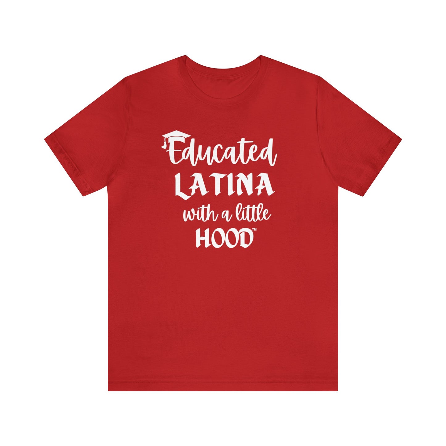 Educated Latina Shirt, Latina T-Shirt, Hispanic Clothing, Educated Latina with a Little Hood Shirt, Latina Grad Shirt, Chola Latina Shirt, Latina Empowerment Shirt, Shirts for Latina Grad, Gifts for Latina Grad, Chola Shirt.