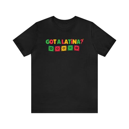 Got a Latina? Empowerment Shirt