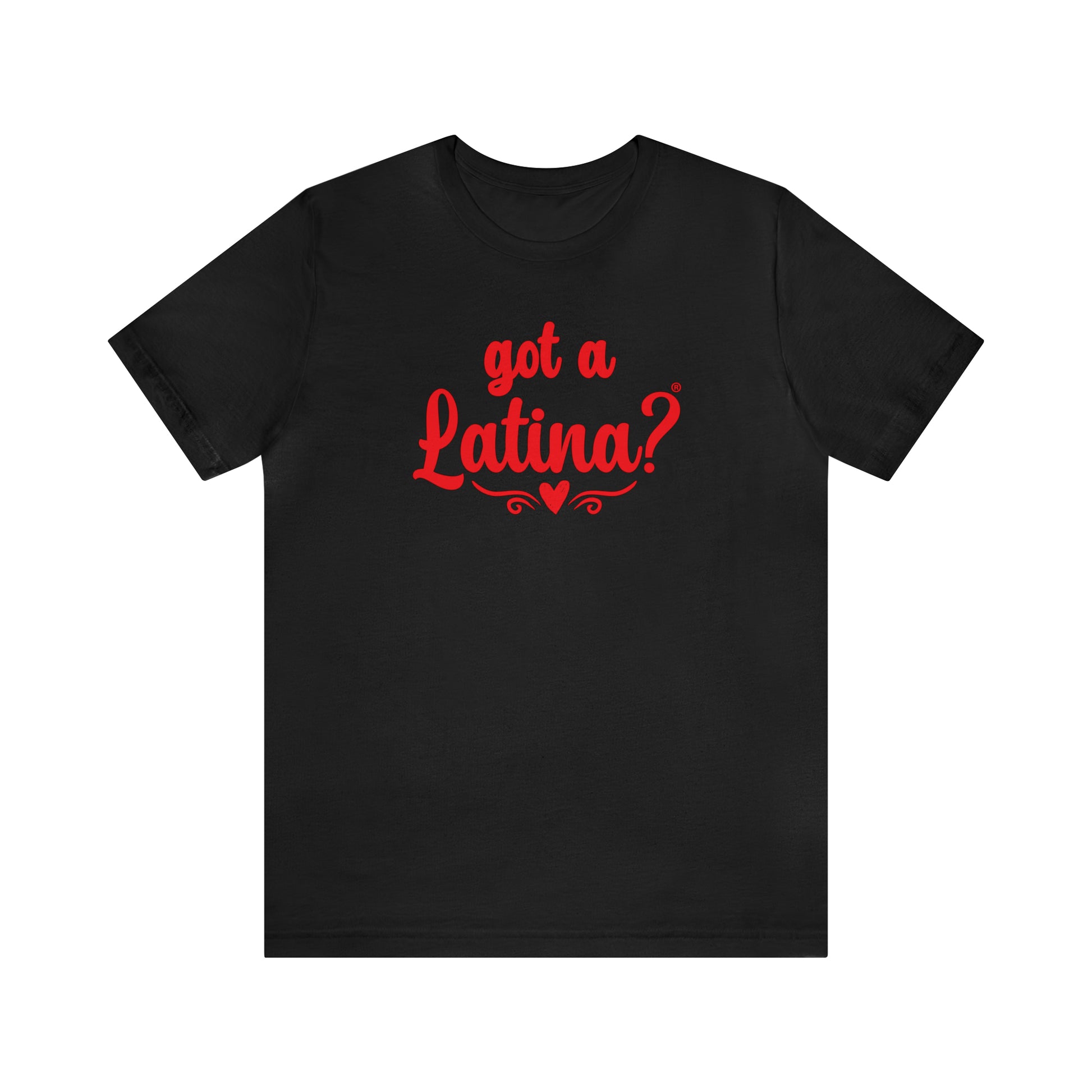 Got a Latina? Empowerment Shirt