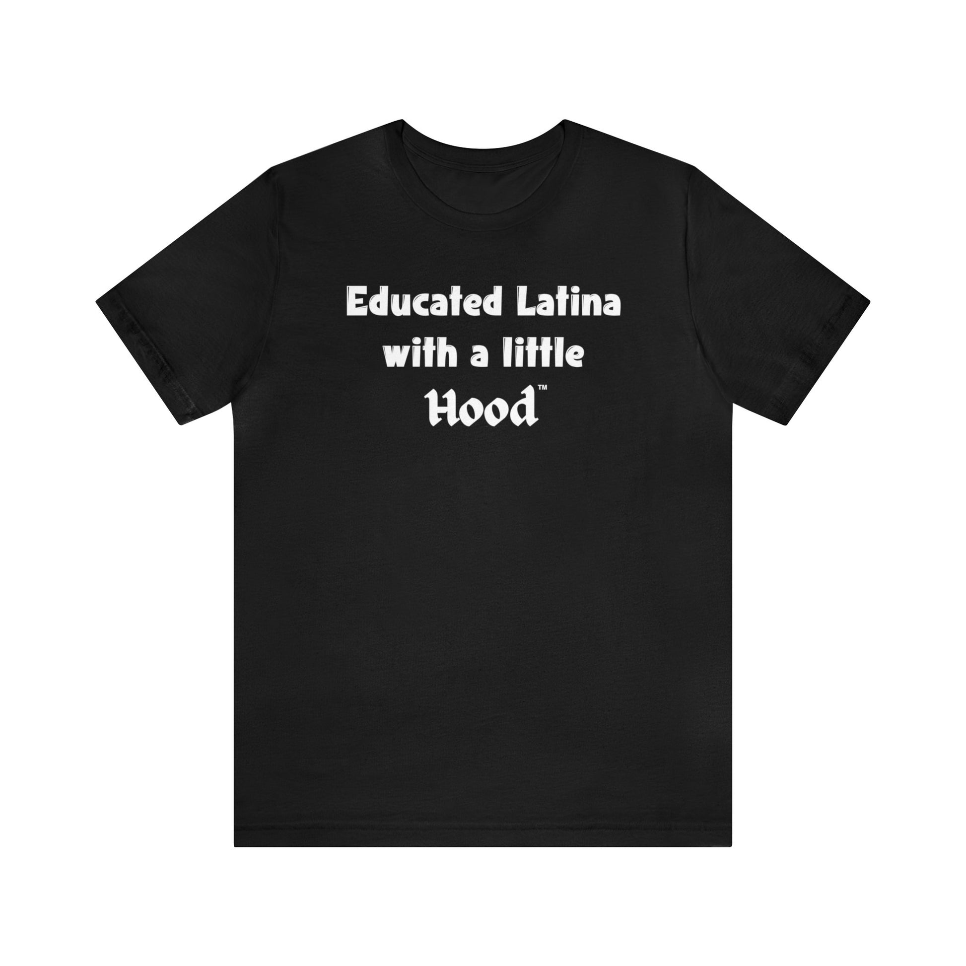 Educated Latina Shirt, Latina T-Shirt, Hispanic Clothing, Educated Latina with a Little Hood Shirt, Latina Grad Shirt, Latina Power Shirt, Latina Empowerment Shirt, Shirts for Latina Grad, Gifts for Latina Grad.