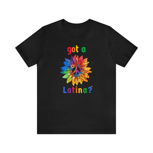 Got a Latina? Gay Pride Shirt